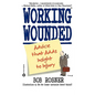 Working Wounded: Advice That Adds Insight to Injury - Paperback