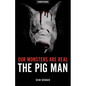 Our Monsters Are Real: The Pig Man - Paperback