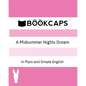 A Midsummer Nights Dream In Plain and Simple English (A Modern Translation and the Original Version) - Paperback