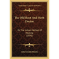 The Old Root And Herb Doctor: Or The Indian Method Of Healing (1870) - Paperback