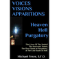 VOICES VISIONS APPARITIONS Heaven Hell Purgatory: The Lives Of The Saints - Paperback
