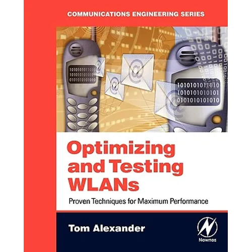 Optimizing and Testing WLANs: Proven Techniques for Maximum Performance - Paperback