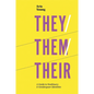 They/Them/Their: A Guide to Nonbinary and Genderqueer Identities - Paperback