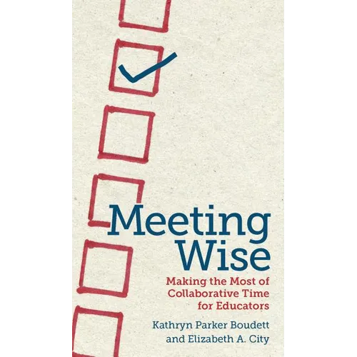 Meeting Wise: Making the Most of Collaborative Time for Educators - Paperback