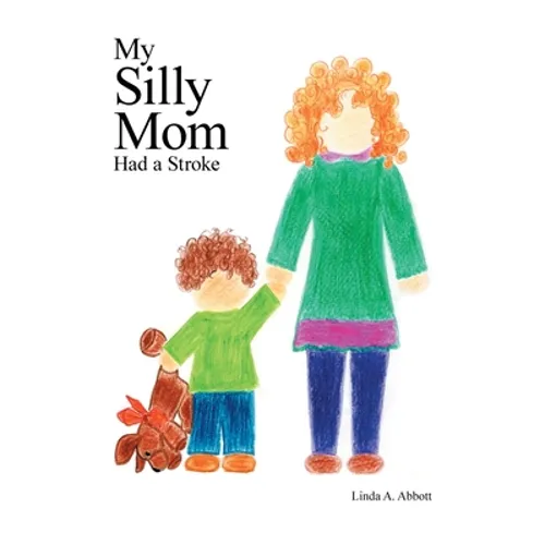 My Silly Mom Had a Stroke - Paperback