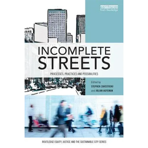 Incomplete Streets: Processes, Practices, and Possibilities - Paperback