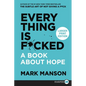 Everything Is F*cked: A Book about Hope - Paperback