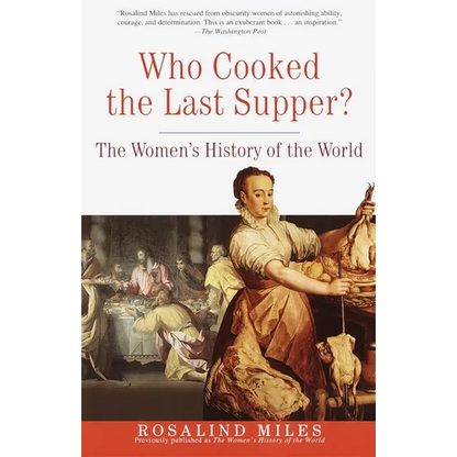 Who Cooked the Last Supper?: The Women's History of the World - Paperback