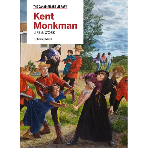 Kent Monkman: Life & Work - Hardcover