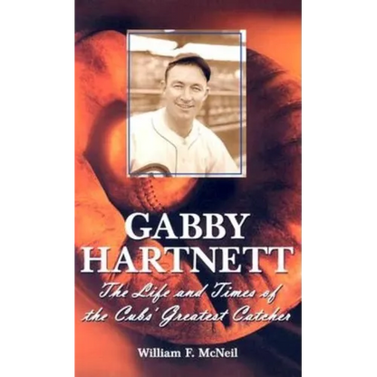 Gabby Hartnett: The Life and Times of the Cubs' Greatest Catcher - Paperback