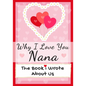 Why I Love You Nana: The Book I Wrote About Us Perfect for Kids Valentine's Day Gift, Birthdays, Christmas, Anniversaries, Mother's Day or just to say - Paperback