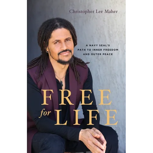 Free for Life: A Navy SEAL's Path to Inner Freedom and Outer Peace - Paperback