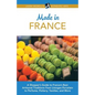 Made in France: A Shopper's Guide to France's Best Artisanal Traditions from Limoges Porcelain to Perfume, Pottery, Textiles, and More - Paperback