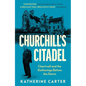 Churchill's Citadel: Chartwell and the Gatherings Before the Storm - Paperback