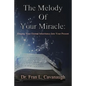 The Melody of Your Miracle: Singing Your Eternal Inheritance Into Your Now - Paperback
