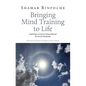 Bringing Mind Training to Life: Exploring a Concise Lojong Manual by the 5th Shamarpa - Paperback