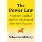 The Power Law: Venture Capital and the Making of the New Future - Hardcover