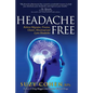 Headache Free: Relieve Migraine, Tension, Cluster, Menstrual and Lyme Headaches - Paperback