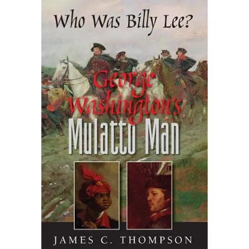 George Washington's Mulatto Man - Who Was Billy Lee? - Paperback