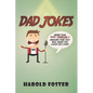Dad Jokes: More Than 1000 Terribly Amusing Puns That Will Make You Laugh Out Loud! - Paperback