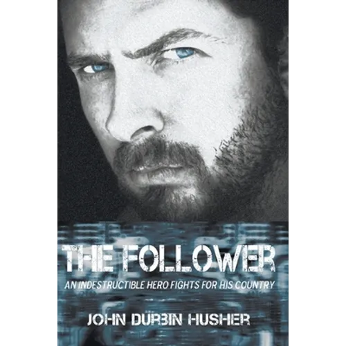 The Follower: An Indestructible Hero Fights for His Country - Paperback