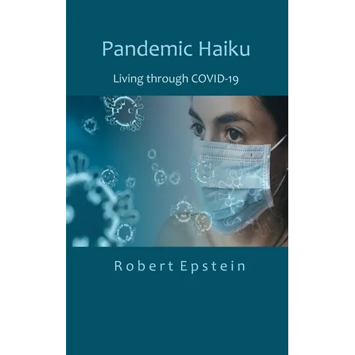Pandemic Haiku: Living through COVID-19 - Paperback