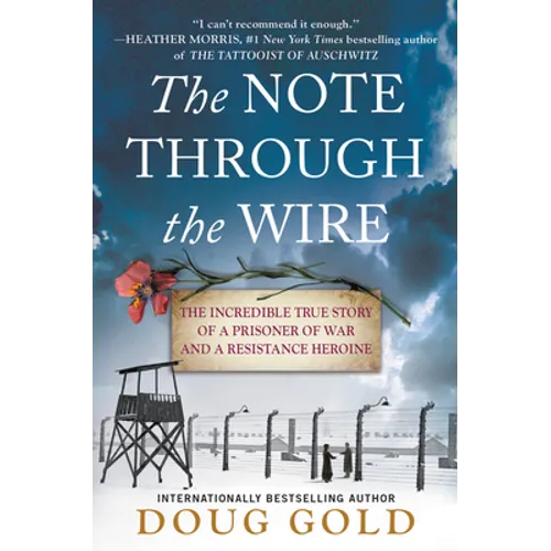 The Note Through the Wire: The Incredible True Story of a Prisoner of War and a Resistance Heroine - Paperback