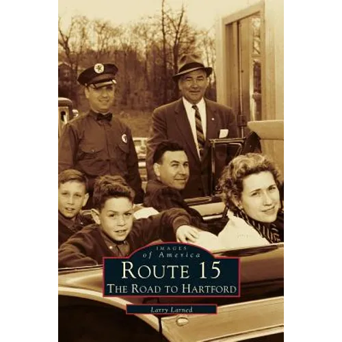Route 15: The Road to Hartford - Hardcover