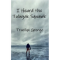 I Heard the Tulugak Squawk - Paperback