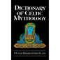 Dictionary of Celtic Mythology - Hardcover