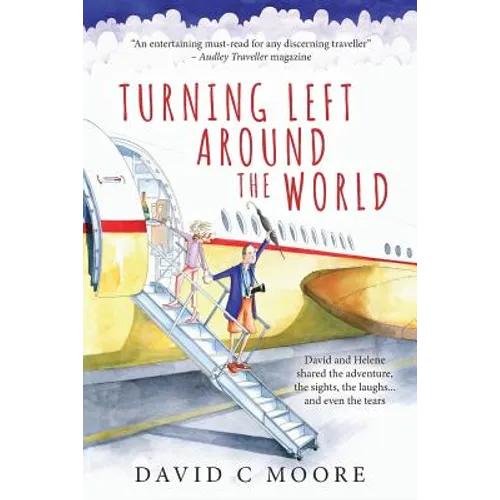 Turning Left Around The World: David and Helene shared the adventure, the sights, the laughs... and even the tears - Paperback