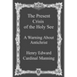 The Present Crisis of the Holy See: A Warning About Antichrist - Paperback