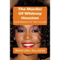 The Murder Of Whitney Houston: Confession of the killer - Paperback