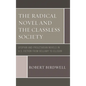 The Radical Novel and the Classless Society: Utopian and Proletarian Novels in U.S. Fiction from Bellamy to Ellison - Paperback