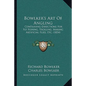Bowlker's Art Of Angling: Containing Directions For Fly Fishing, Trolling, Making Artificial Flies, Etc. (1854) - Paperback