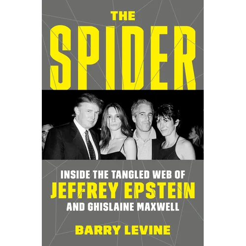 The Spider: Inside the Criminal Web of Jeffrey Epstein and Ghislaine Maxwell - Hardcover