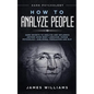How to Analyze People: Dark Psychology - Dark Secrets to Analyze and Influence Anyone Using Body Language, Human Psychology, Subliminal Persu - Paperback