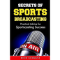 Secrets of Sports Broadcasting: Practical Advice for Sportscasting Success - Paperback