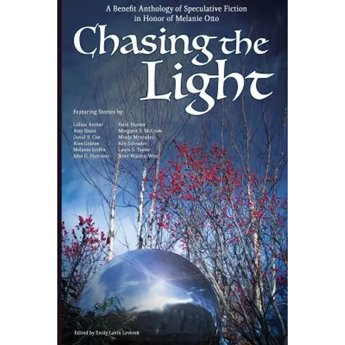 Chasing the Light: A Benefit Anthology of Speculative Fiction - Paperback