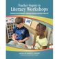 Teacher Inquiry in Literacy Workshops: Forging Relationships Through Reggio-Inspired Practice - Paperback