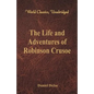The Life and Adventures of Robinson Crusoe (World Classics, Unabridged) - Paperback