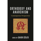 Orthodoxy and Anarchism: Contemporary Perspectives - Hardcover