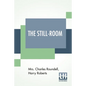 The Still-Room: By Mrs. Charles Roundell (Julia Anne Elizabeth Tollemache Roundell) And Harry Roberts - Paperback
