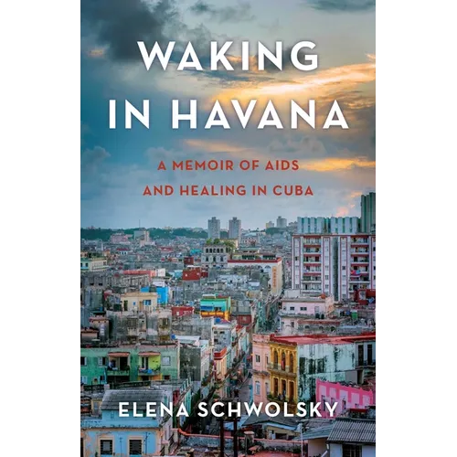 Waking in Havana: A Memoir of AIDS and Healing in Cuba - Paperback