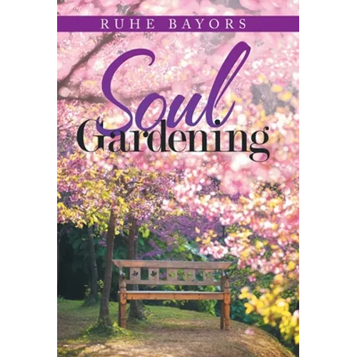 Soul Gardening - Hardcover
