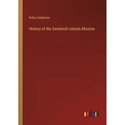 History of the Sandwich Islands Mission - Paperback
