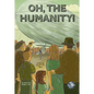 Oh, the Humanity! - Hardcover