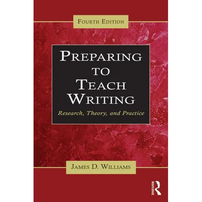 Preparing to Teach Writing: Research, Theory, and Practice - Paperback
