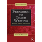 Preparing to Teach Writing: Research, Theory, and Practice - Paperback