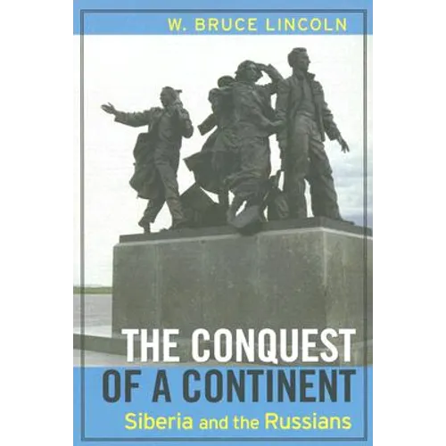 The Conquest of a Continent: Siberia and the Russians - Paperback